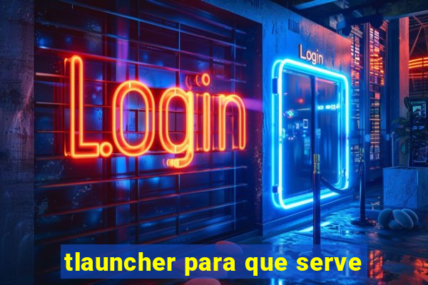 tlauncher para que serve